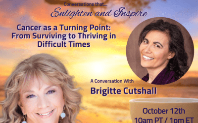 Cancer as a Turning Point: From Surviving to Thriving in Difficult Times with Brigitte Cutshall