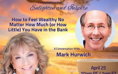 How to Feel Wealthy No Matter How Much (or How Little) You Have in the Bank.