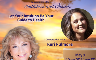 Let Your Intuition Be Your Guide to Health with Keri Fulmore