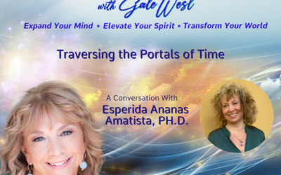 Transform Your World: Transversing The Portals of Time with Esperida Ananas Amatista, PH.D.