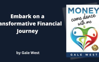 PRESS RELEASE: Embark on a Transformative Financial Journey with Gale West's New Book “Money, Come Dance With Me”