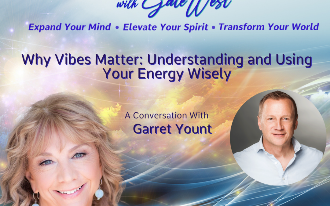 Why Vibes Matter: Understanding and Using Your Energy Wisely with Garret Yount